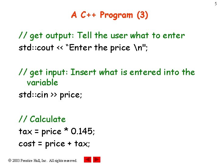 5 A C++ Program (3) // get output: Tell the user what to enter