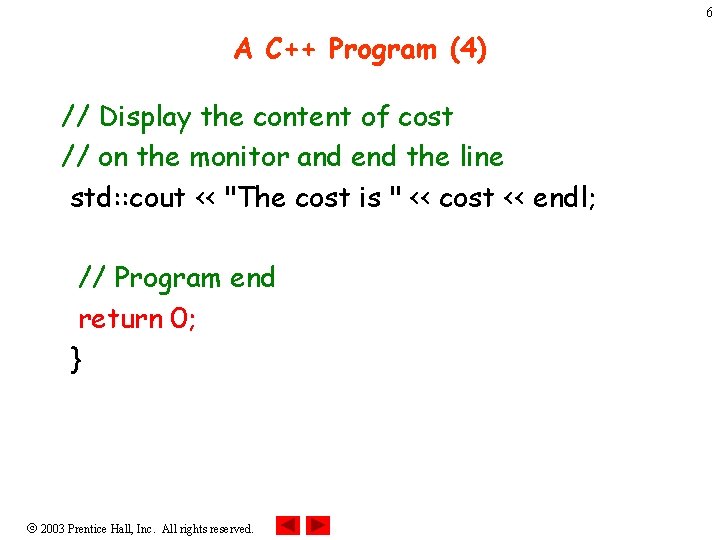 6 A C++ Program (4) // Display the content of cost // on the
