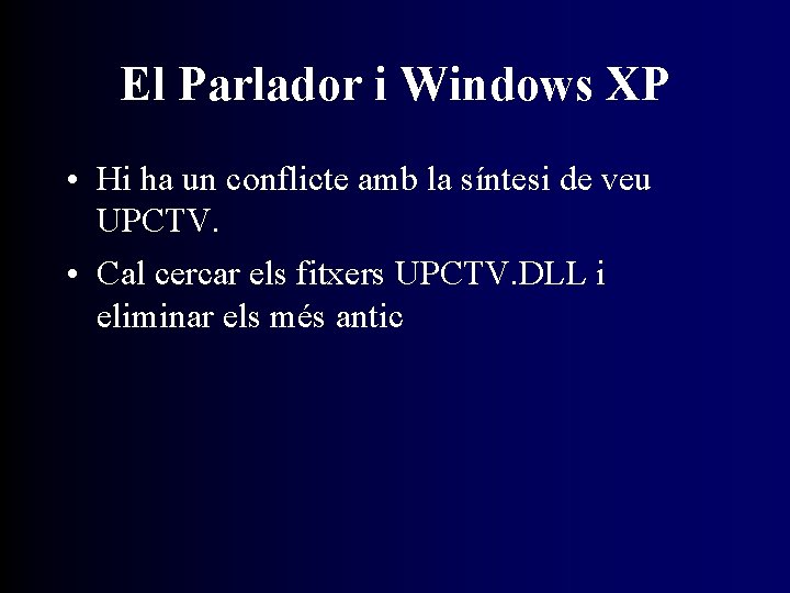 El Parlador i Windows XP • Hi ha un conflicte amb la síntesi de