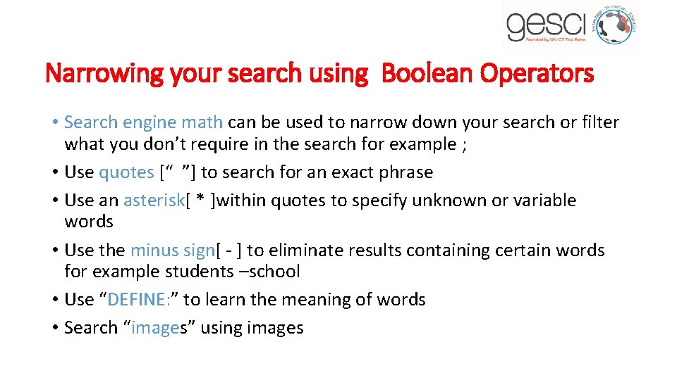 Narrowing your search using Boolean Operators • Search engine math can be used to