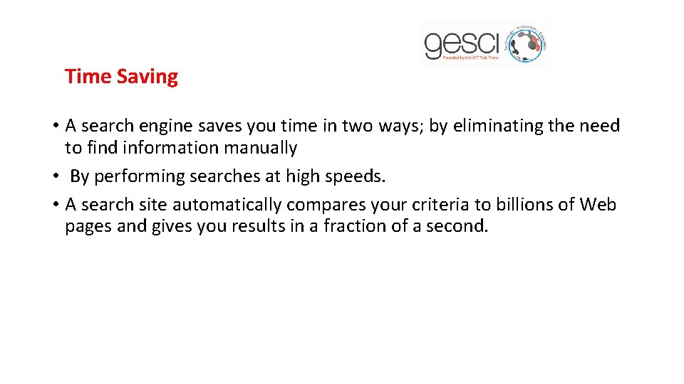 Time Saving • A search engine saves you time in two ways; by eliminating