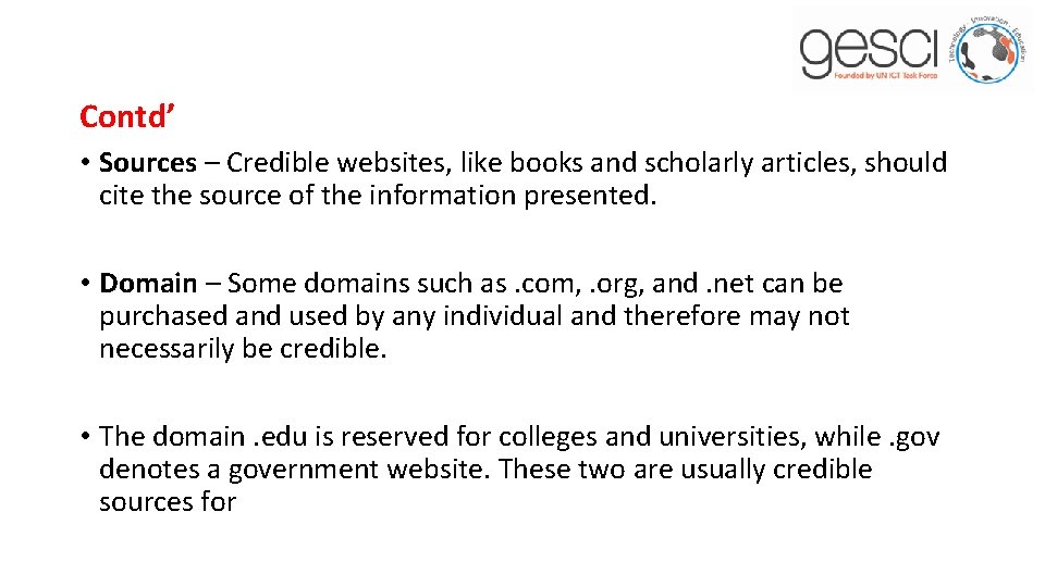 Contd’ • Sources – Credible websites, like books and scholarly articles, should cite the