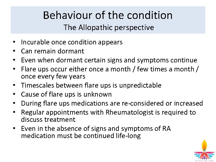 Behaviour of the condition The Allopathic perspective • • • Incurable once condition appears