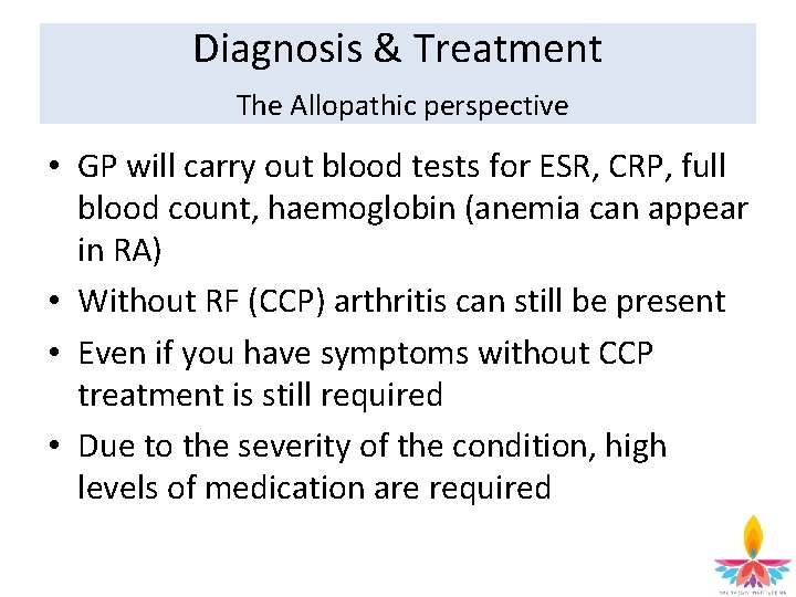 Diagnosis & Treatment The Allopathic perspective • GP will carry out blood tests for