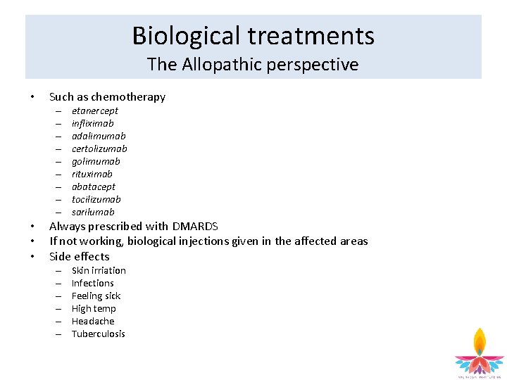 Biological treatments The Allopathic perspective • Such as chemotherapy – – – – –