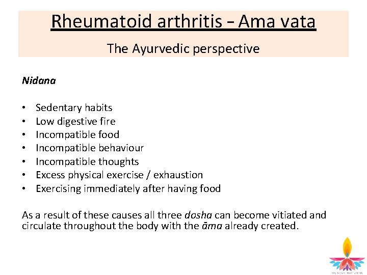 Rheumatoid arthritis – Ama vata The Ayurvedic perspective Nidana • • Sedentary habits Low