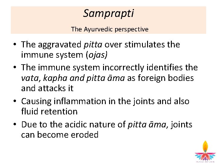 Samprapti The Ayurvedic perspective • The aggravated pitta over stimulates the immune system (ojas)