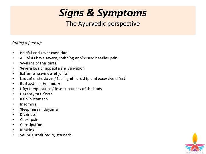 Signs & Symptoms The Ayurvedic perspective During a flare up • • • •