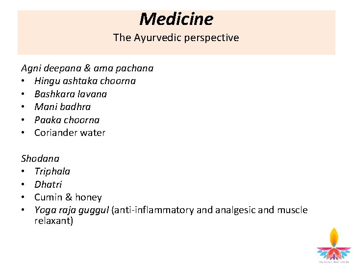 Medicine The Ayurvedic perspective Agni deepana & ama pachana • Hingu ashtaka choorna •