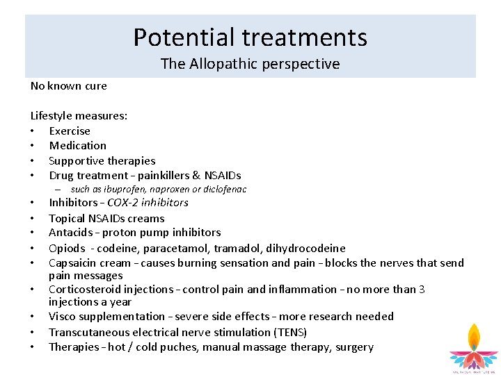 Potential treatments The Allopathic perspective No known cure Lifestyle measures: • Exercise • Medication