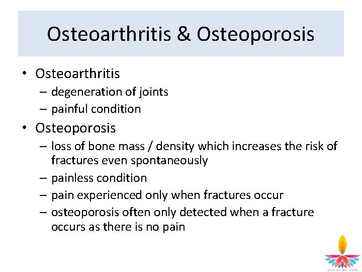 Osteoarthritis & Osteoporosis • Osteoarthritis – degeneration of joints – painful condition • Osteoporosis