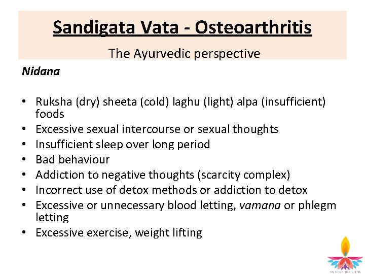 Sandigata Vata - Osteoarthritis The Ayurvedic perspective Nidana • Ruksha (dry) sheeta (cold) laghu