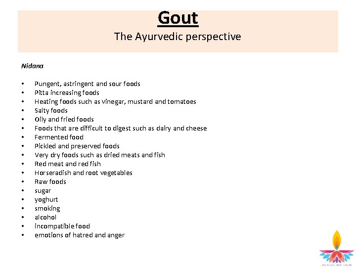 Gout The Ayurvedic perspective Nidana • • • • • Pungent, astringent and sour