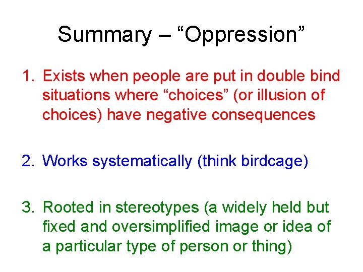 Summary – “Oppression” 1. Exists when people are put in double bind situations where Summary – “Oppression” 1. Exists when people are put in double bind situations where