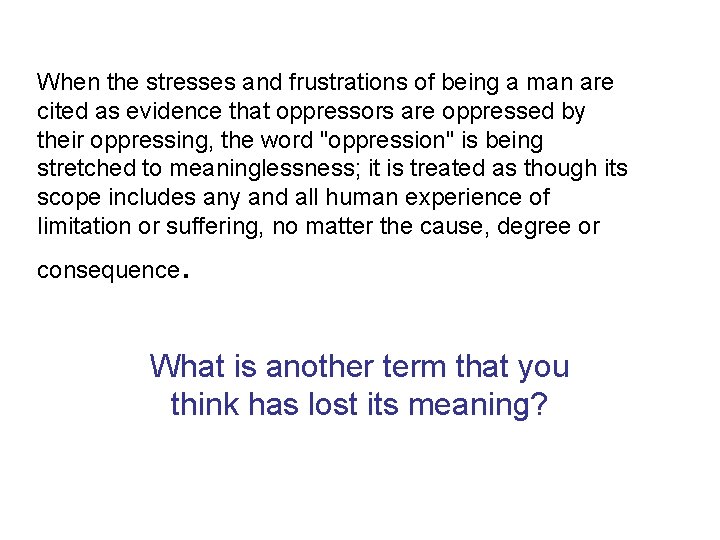 When the stresses and frustrations of being a man are cited as evidence that When the stresses and frustrations of being a man are cited as evidence that