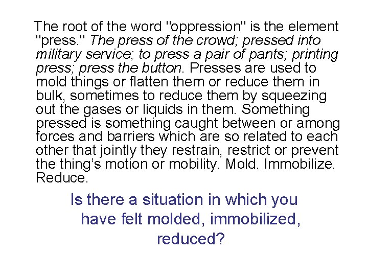 The root of the word "oppression" is the element "press. " The press of The root of the word "oppression" is the element "press. " The press of