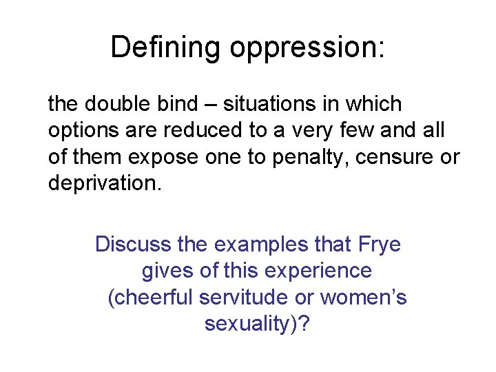 Defining oppression: the double bind – situations in which options are reduced to a Defining oppression: the double bind – situations in which options are reduced to a