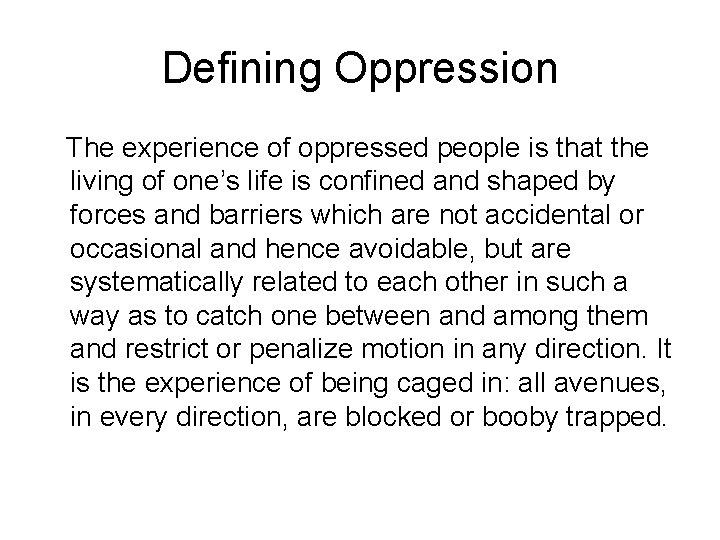 Defining Oppression The experience of oppressed people is that the living of one’s life Defining Oppression The experience of oppressed people is that the living of one’s life