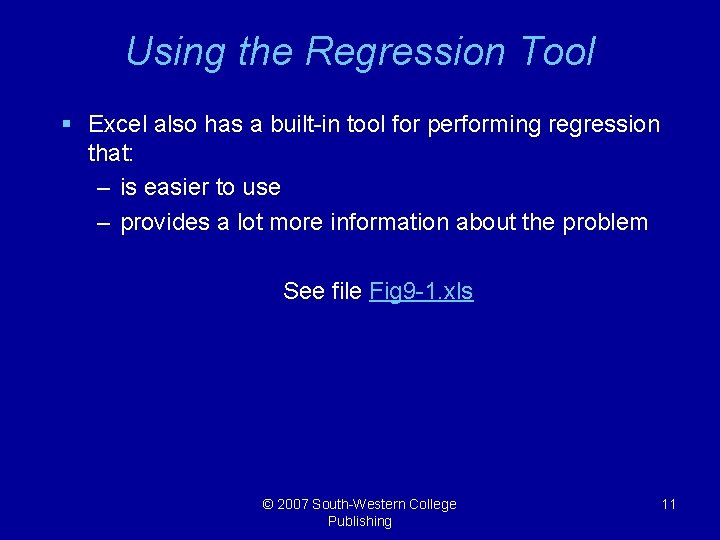 Using the Regression Tool § Excel also has a built-in tool for performing regression