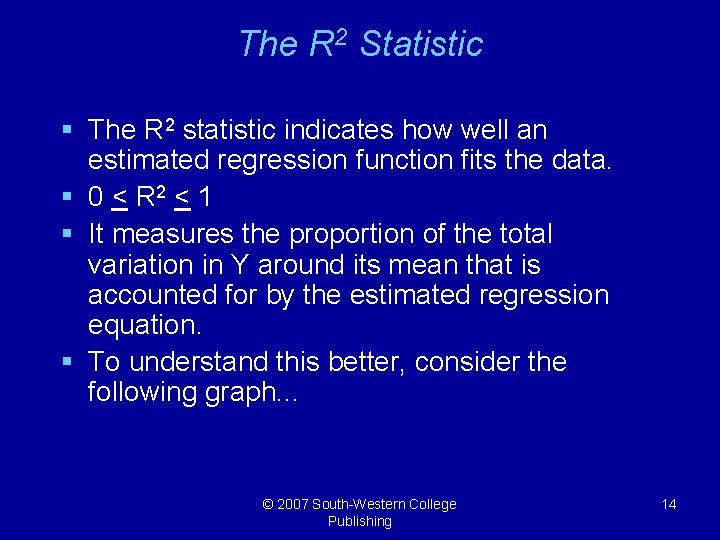 The R 2 Statistic § The R 2 statistic indicates how well an estimated