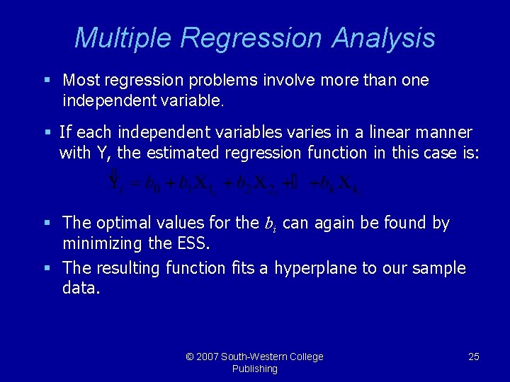 Multiple Regression Analysis § Most regression problems involve more than one independent variable. §