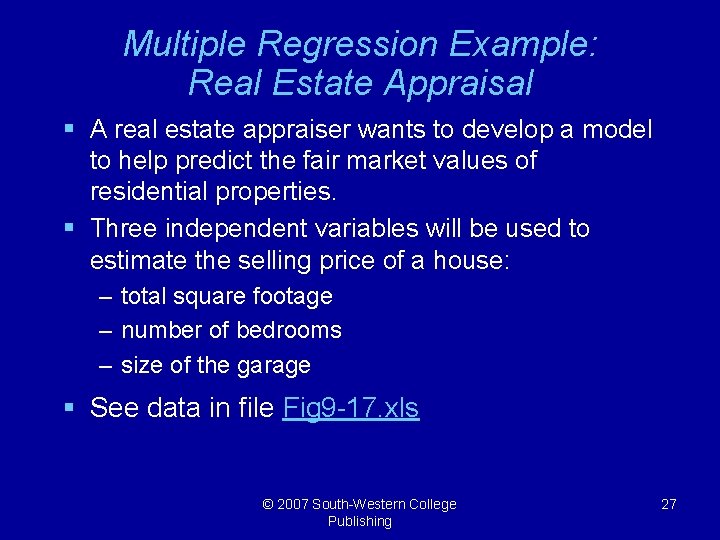 Multiple Regression Example: Real Estate Appraisal § A real estate appraiser wants to develop