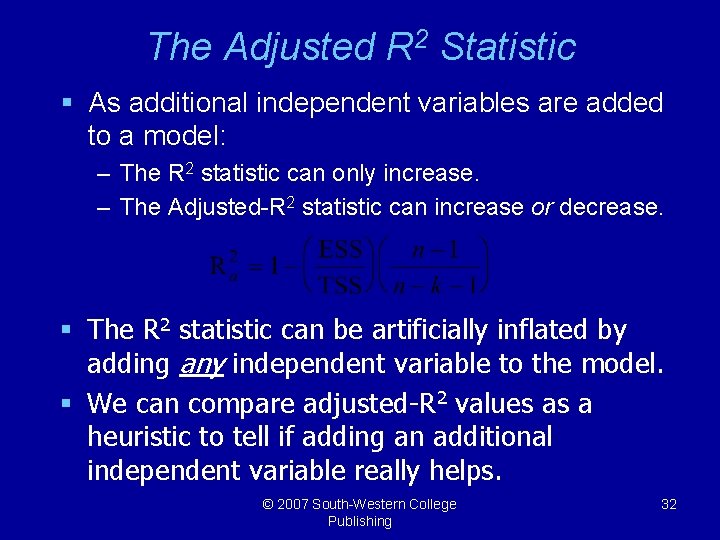The Adjusted R 2 Statistic § As additional independent variables are added to a