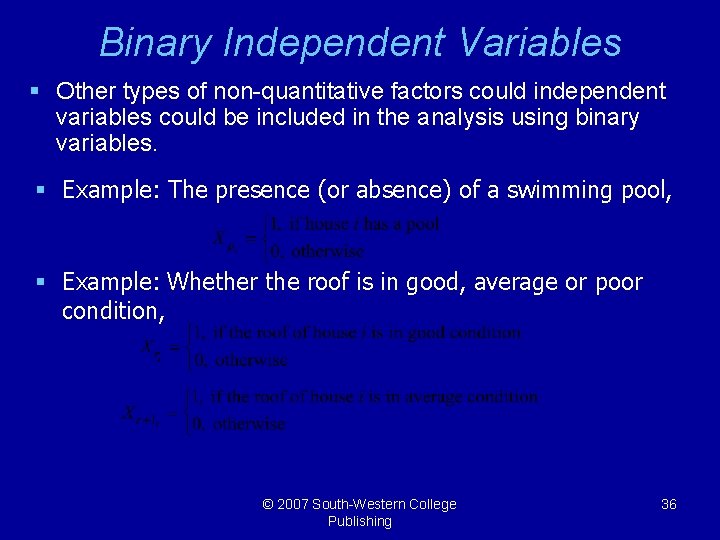 Binary Independent Variables § Other types of non-quantitative factors could independent variables could be