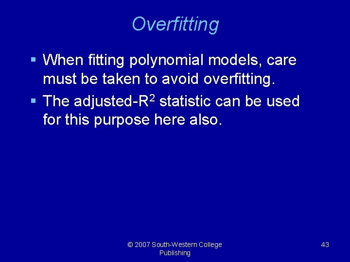 Overfitting § When fitting polynomial models, care must be taken to avoid overfitting. §