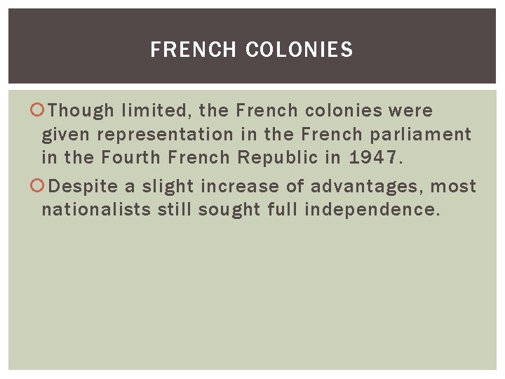 FRENCH COLONIES Though limited, the French colonies were given representation in the French parliament