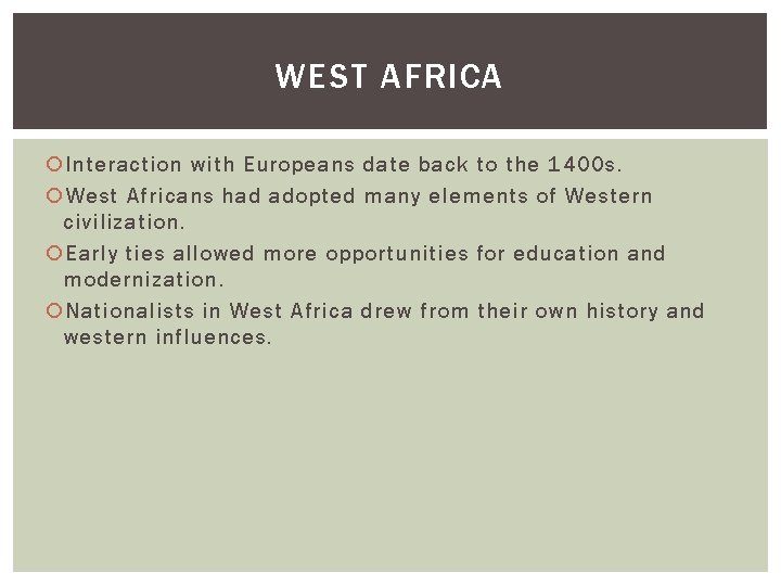 WEST AFRICA Interaction with Europeans date back to the 1400 s. West Africans had