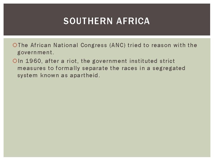 SOUTHERN AFRICA The African National Congress (ANC) tried to reason with the government. In