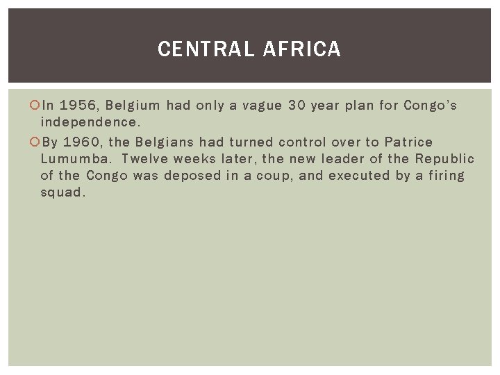 CENTRAL AFRICA In 1956, Belgium had only a vague 30 year plan for Congo’s