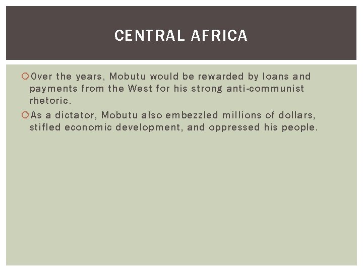 CENTRAL AFRICA Over the years, Mobutu would be rewarded by loans and payments from