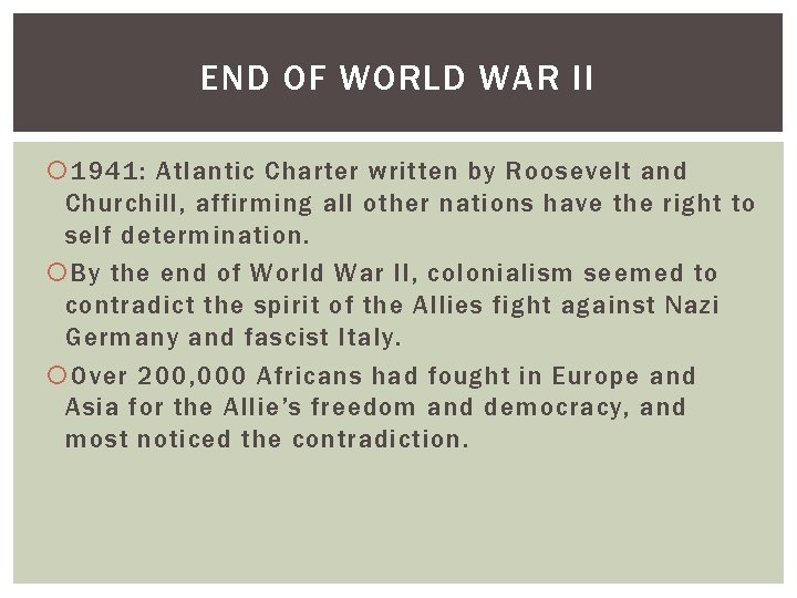 END OF WORLD WAR II 1941: Atlantic Charter written by Roosevelt and Churchill, affirming
