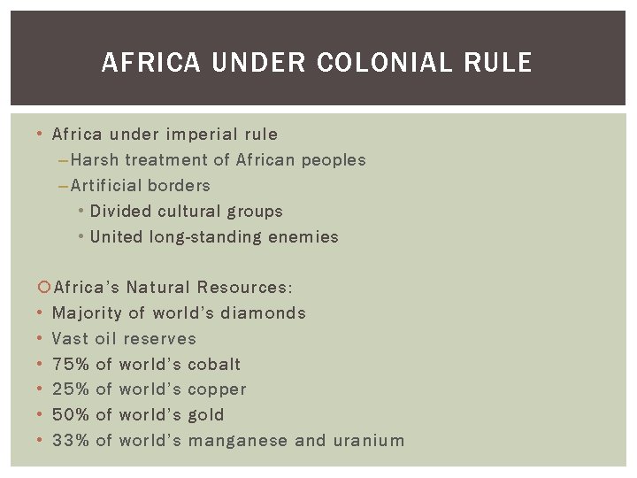 AFRICA UNDER COLONIAL RULE • Africa under imperial rule – Harsh treatment of African