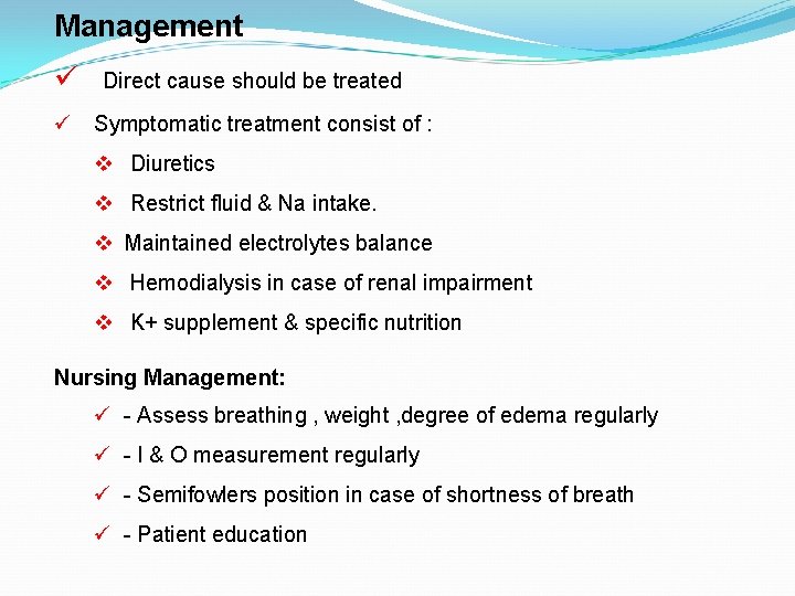 Management ü Direct cause should be treated ü Symptomatic treatment consist of : v