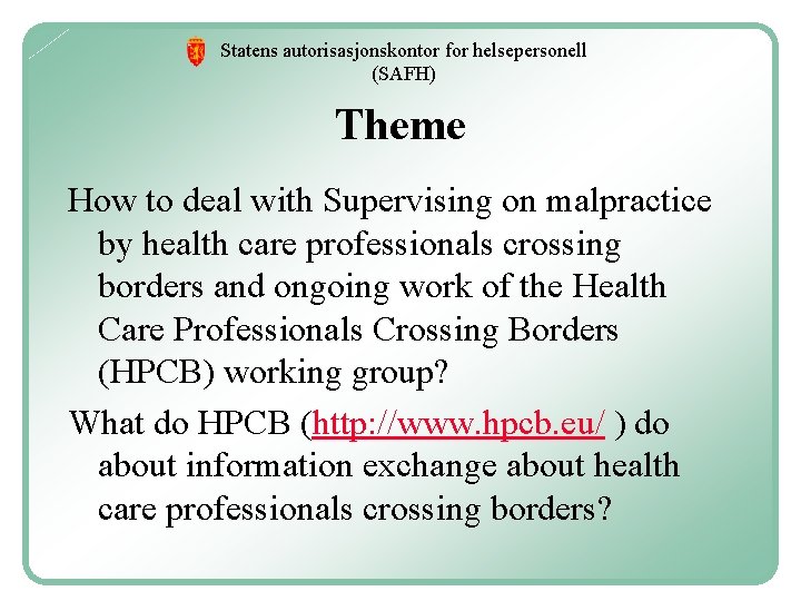 Statens autorisasjonskontor for helsepersonell (SAFH) Theme How to deal with Supervising on malpractice by