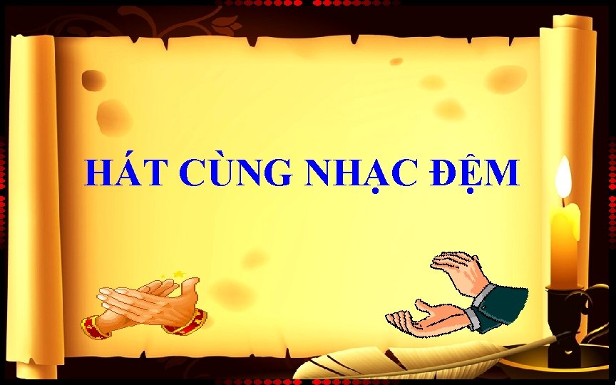 HÁT CÙNG NHẠC ĐỆM 