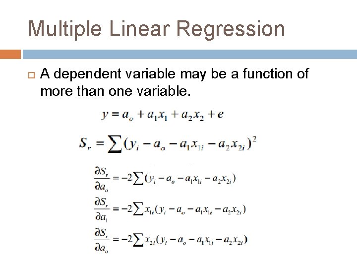 Multiple Linear Regression A dependent variable may be a function of more than one