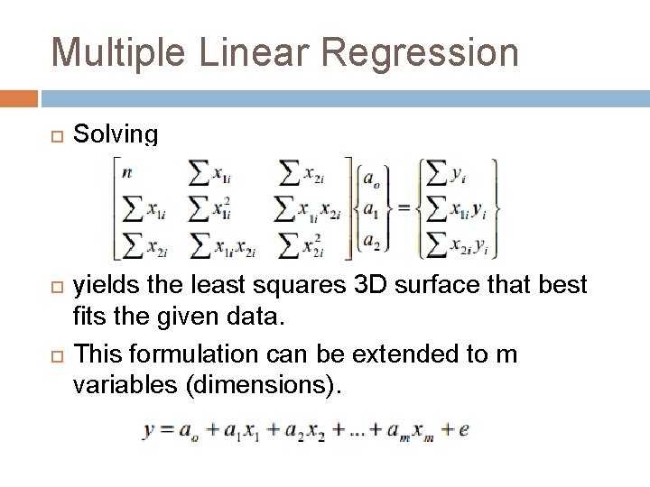 Multiple Linear Regression Solving yields the least squares 3 D surface that best fits