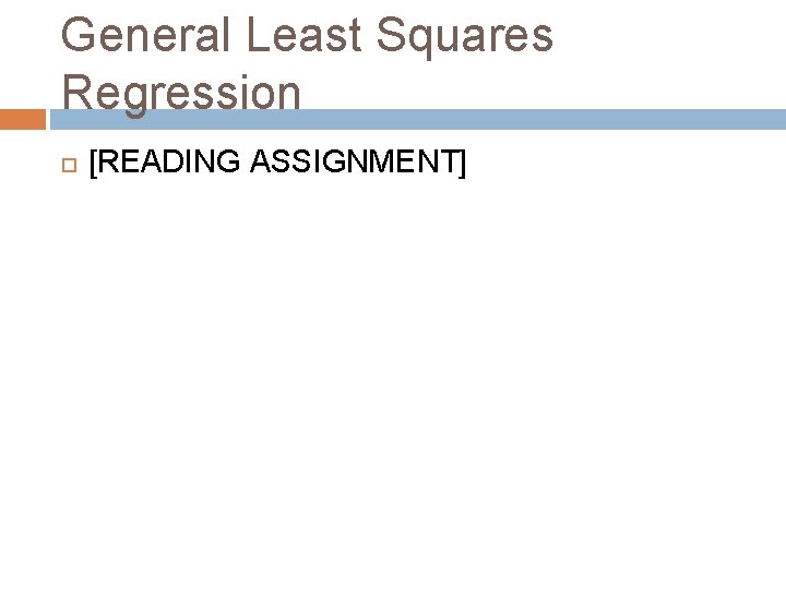 General Least Squares Regression [READING ASSIGNMENT] 