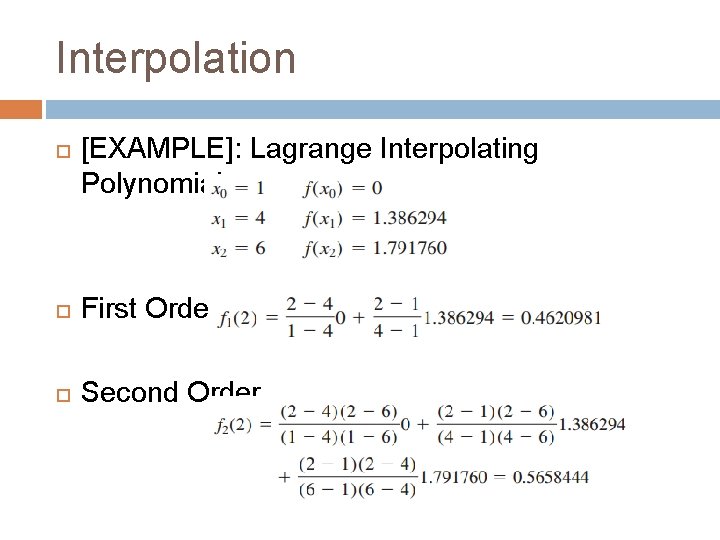 Interpolation [EXAMPLE]: Lagrange Interpolating Polynomials First Order Second Order 