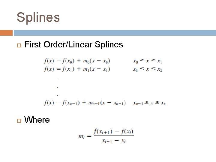 Splines First Order/Linear Splines Where 