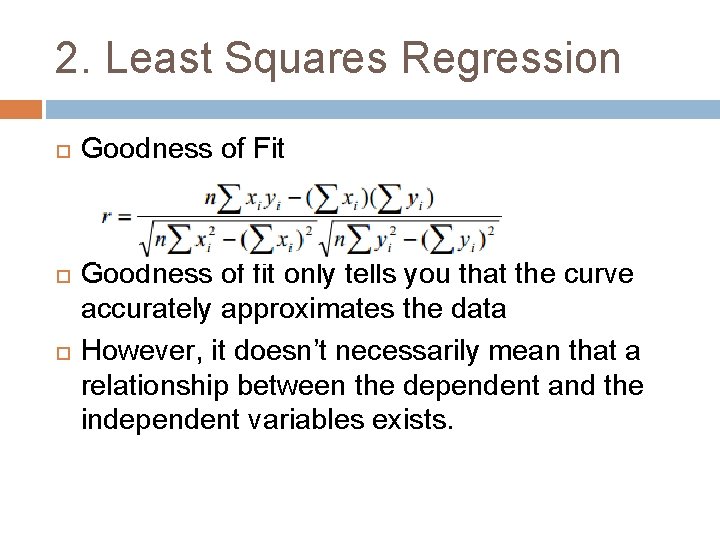 2. Least Squares Regression Goodness of Fit Goodness of fit only tells you that