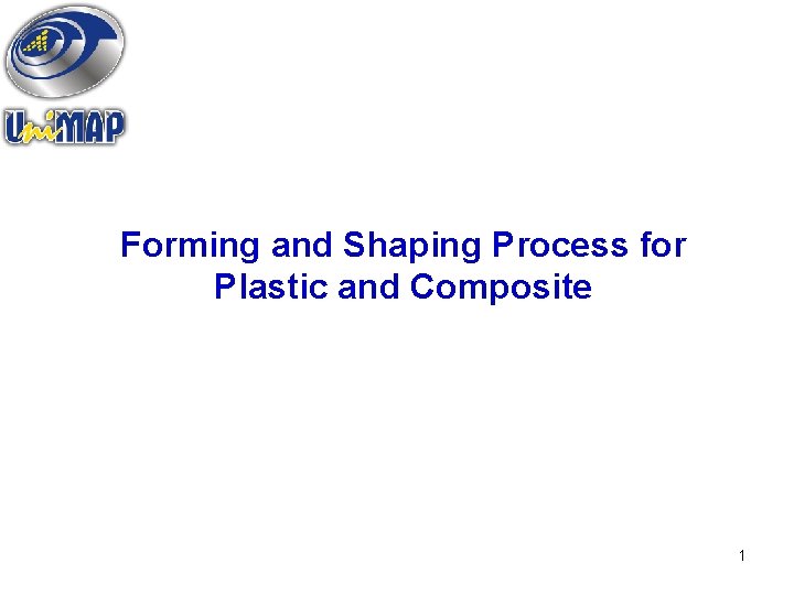 Forming and Shaping Process for Plastic and Composite 1 