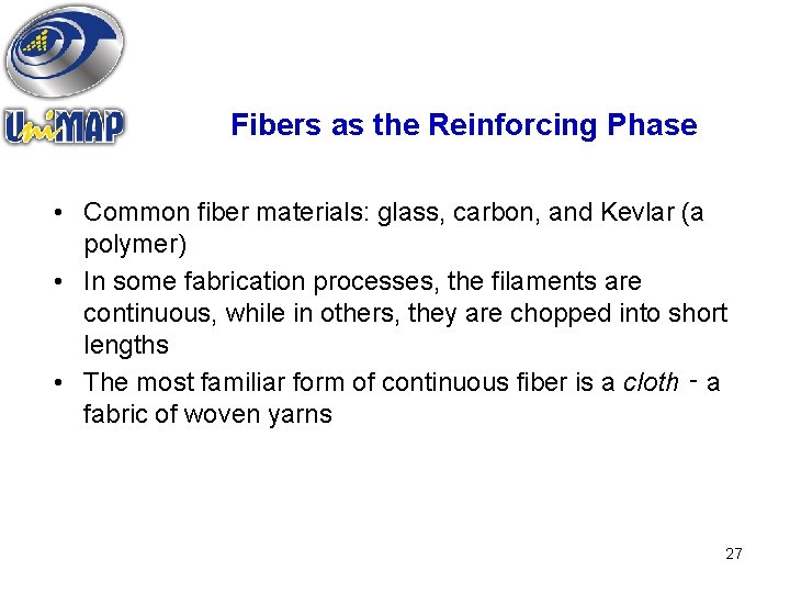 Fibers as the Reinforcing Phase • Common fiber materials: glass, carbon, and Kevlar (a