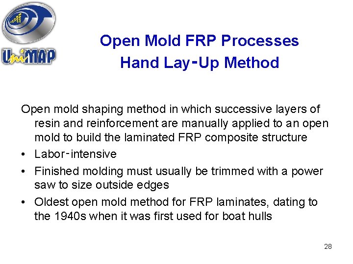 Open Mold FRP Processes Hand Lay‑Up Method Open mold shaping method in which successive