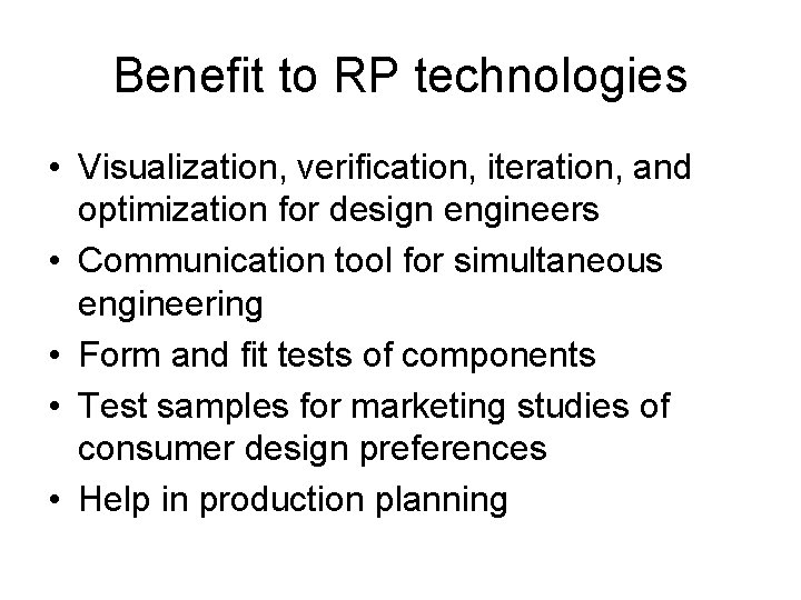 Benefit to RP technologies • Visualization, verification, iteration, and optimization for design engineers •