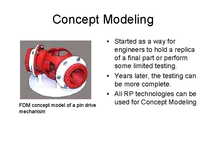 Concept Modeling FDM concept model of a pin drive mechanism • Started as a